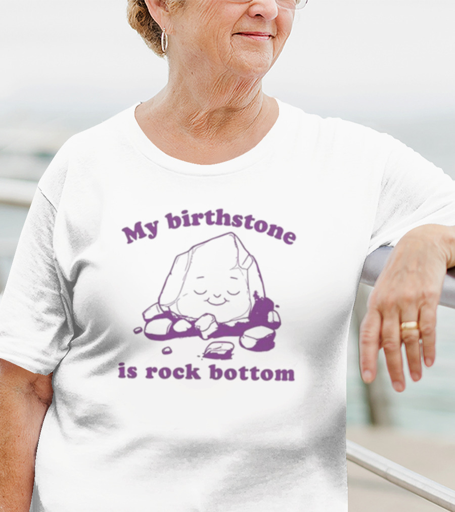 My Birthstone Is Rock Bottom Slippywild Purple Rock T-Shirt