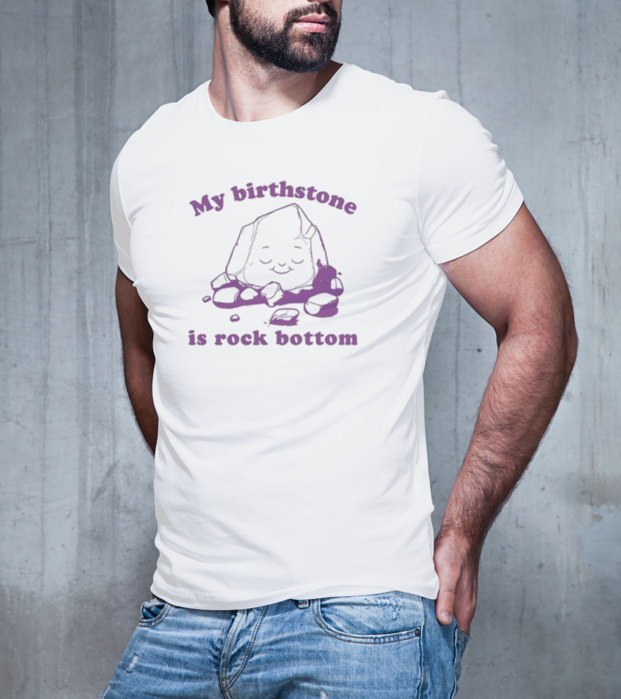 My Birthstone Is Rock Bottom Slippywild Purple Rock T-Shirt