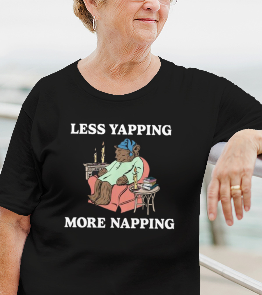 Middleclassfancy Less Yapping More Napping Cozy Bear T-Shirt