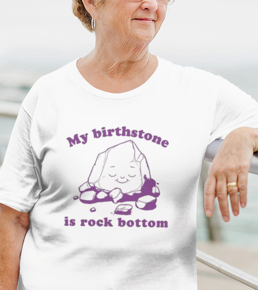 Slippywild My Birthstone Is Rock Bottom Cute Rock T-Shirt