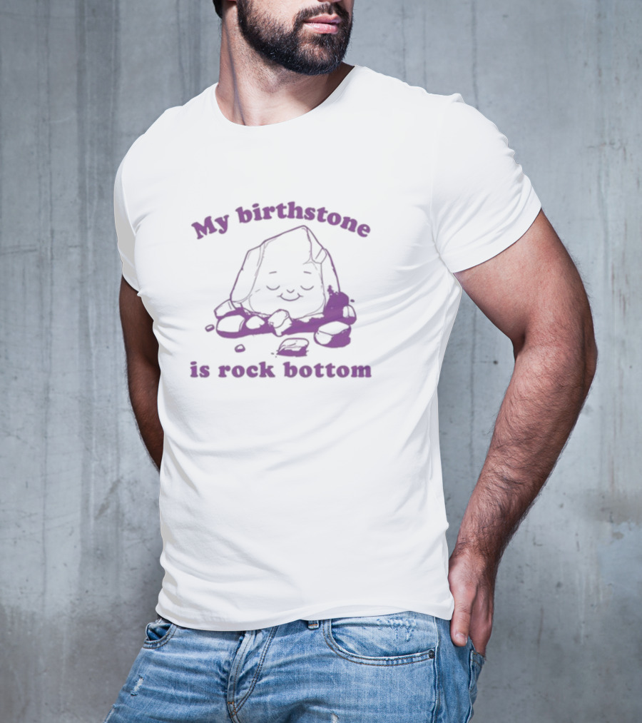 Slippywild My Birthstone Is Rock Bottom Cute Rock T-Shirt