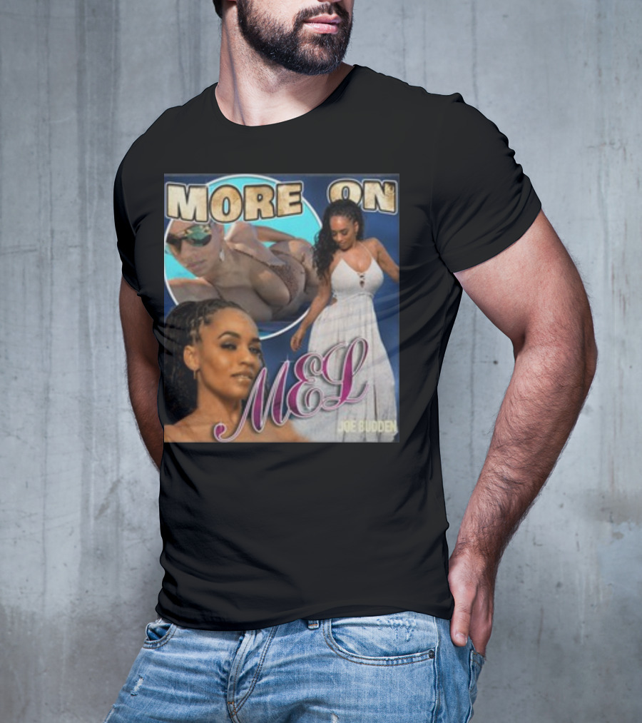 More On Mel Joe Budden T-Shirt