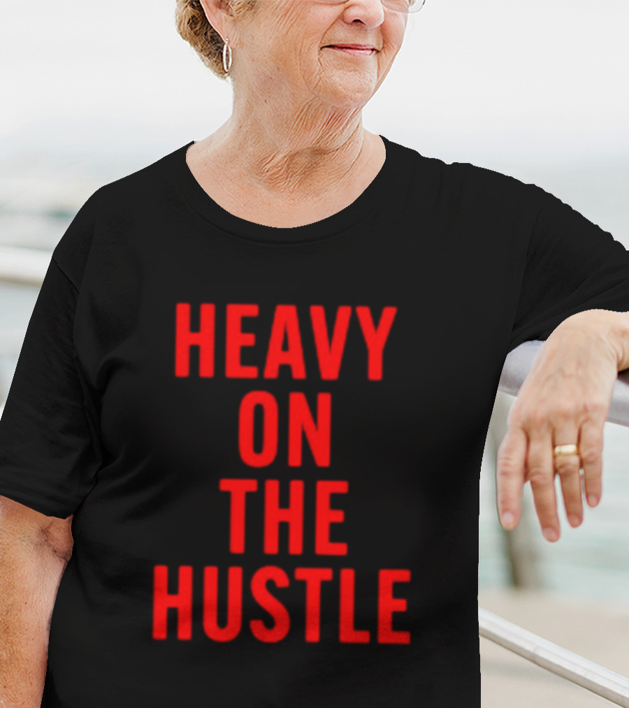 Heavy On The Hustle Minahdamzz Bold Motivation T-Shirt