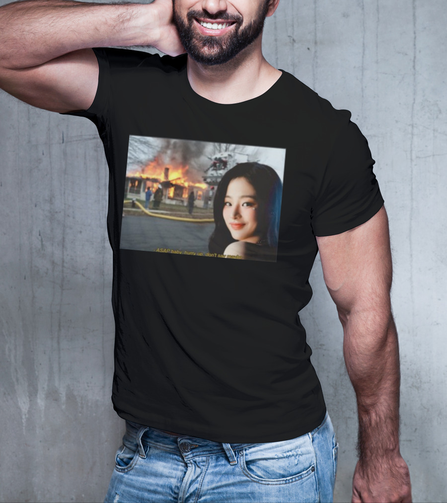 ASAP Baby Hurry Up Don't Say Maybe House Fire Smiling Woman T-Shirt
