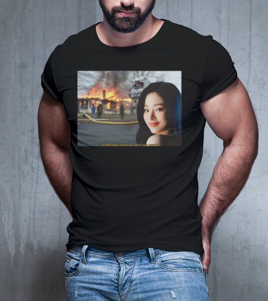 ASAP Baby Hurry Up Don't Say Maybe House Fire Smiling Woman T-Shirt