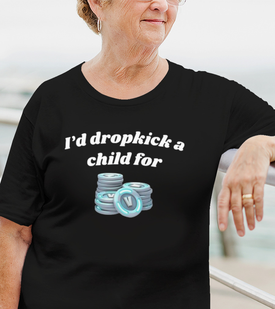 I'd Dropkick A Child For V-Bucks Stacked Coin T-Shirt