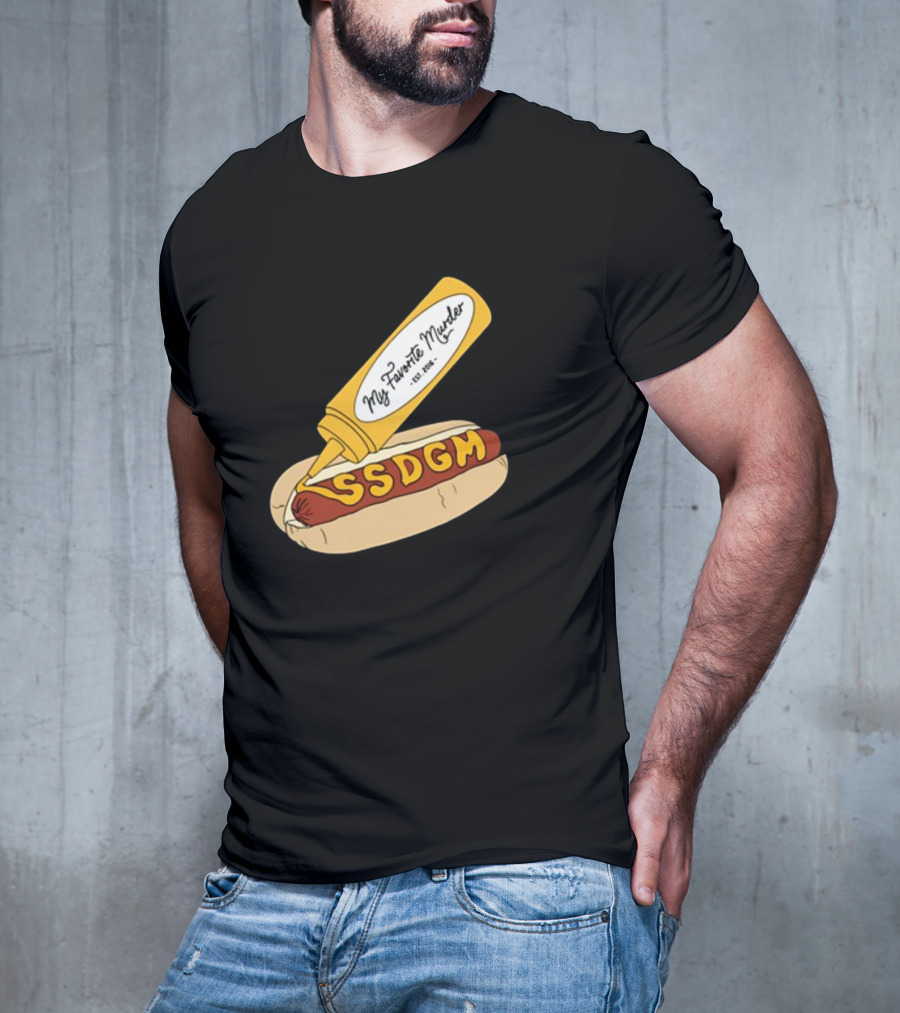Exactly Right My Favorite Murder SSDGM Hot Dog Mustard T-Shirt