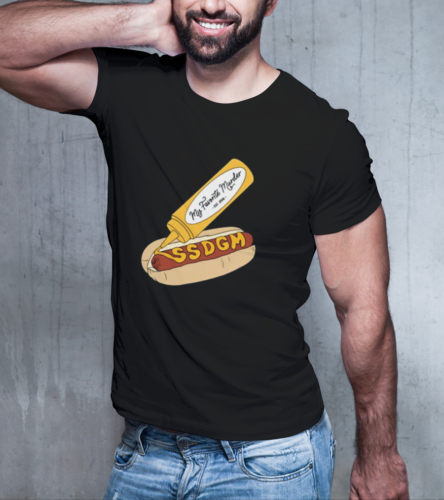 Exactly Right My Favorite Murder SSDGM Hot Dog Mustard T-Shirt
