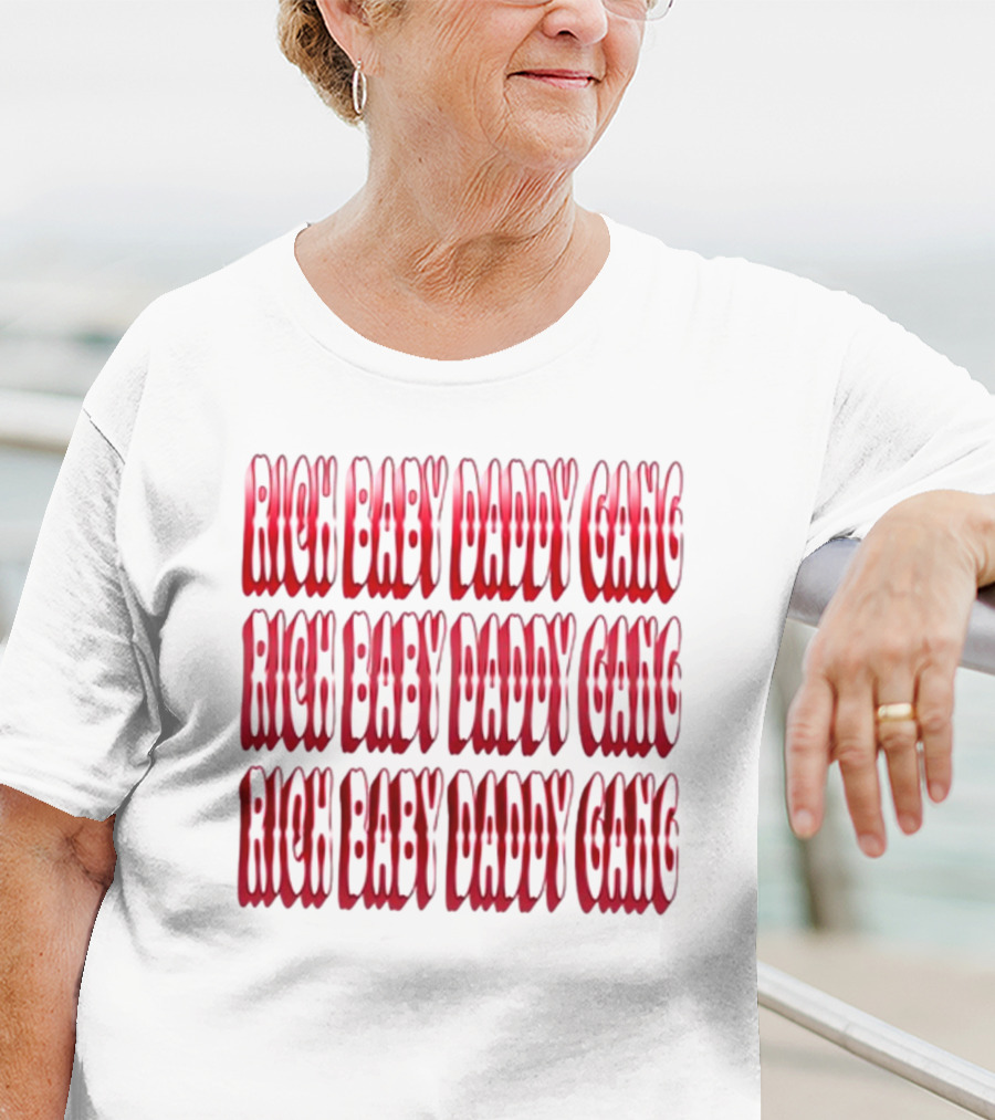 RICH BABY DADDY GANG RICH BABY DADDY GANG RICH BABY DADDY GANG T-Shirt