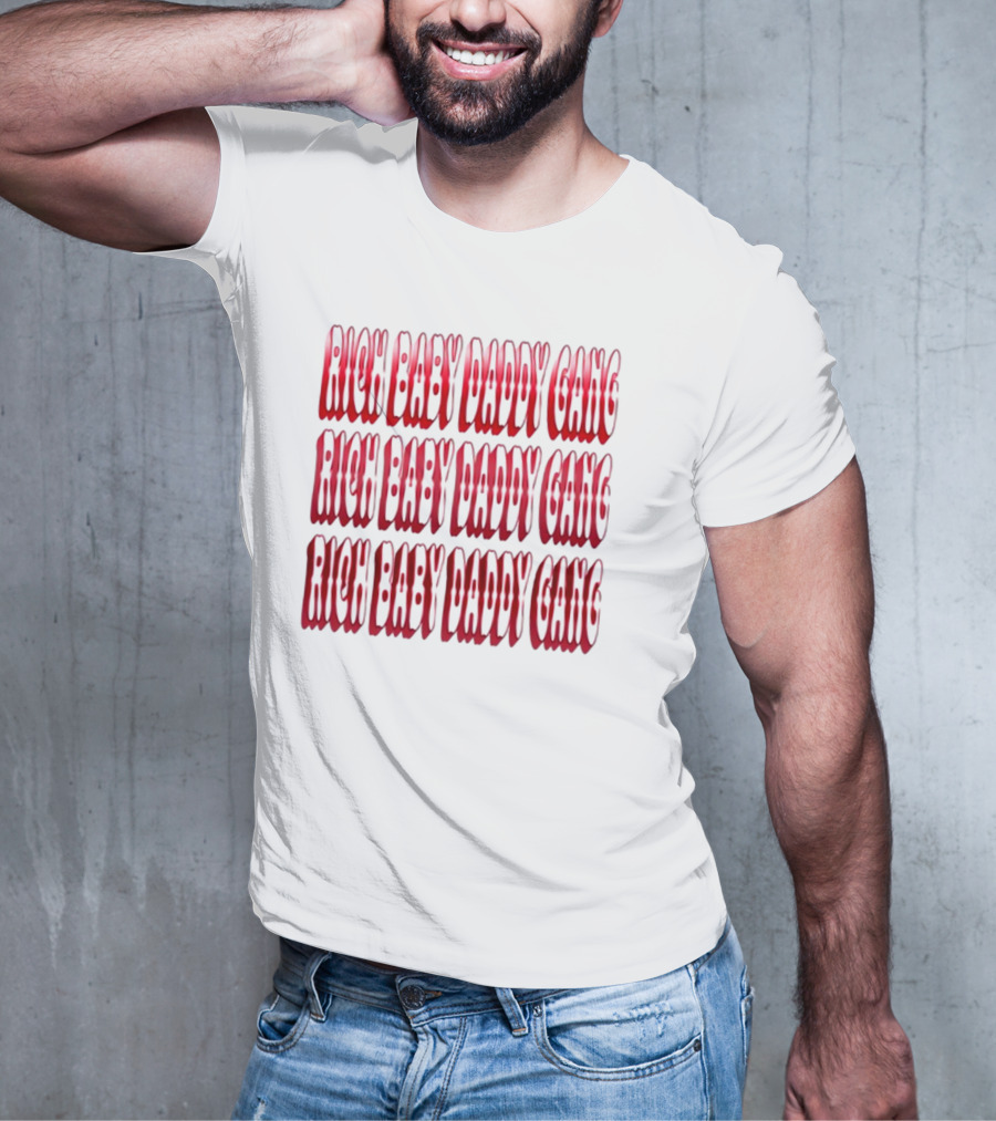 RICH BABY DADDY GANG RICH BABY DADDY GANG RICH BABY DADDY GANG T-Shirt
