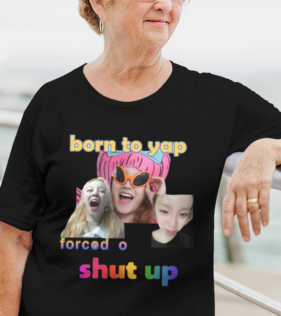 Born To Yap Forced To Shut Up Yuqi's Playful Expressions T-Shirt