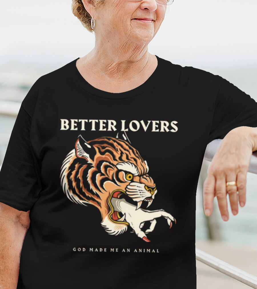 Better Lovers Tiger Hand God Made Me An Animal T-Shirt