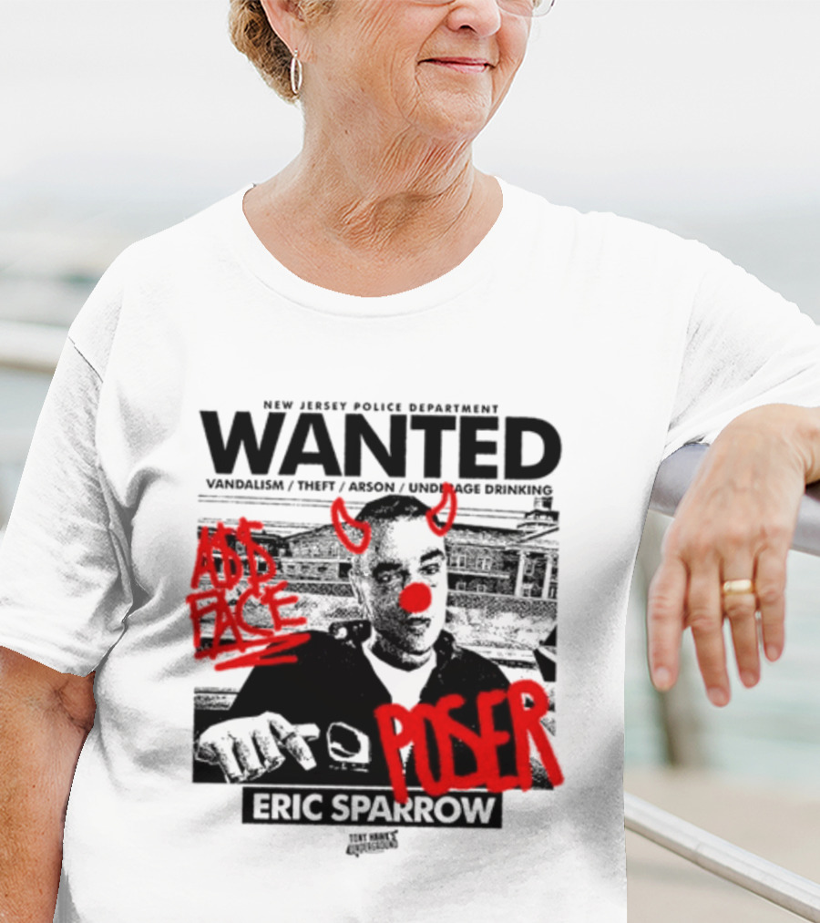New Jersey Police Department Wanted Eric Sparrow Vandalism Theft Arson Underage Drinking Add Face Poser T-Shirt