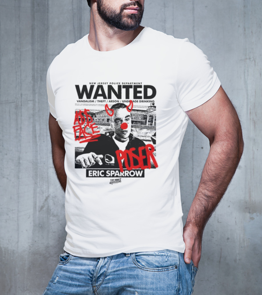 New Jersey Police Department Wanted Eric Sparrow Vandalism Theft Arson Underage Drinking Add Face Poser T-Shirt