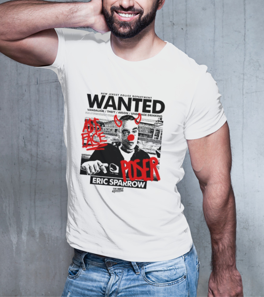 New Jersey Police Department Wanted Eric Sparrow Vandalism Theft Arson Underage Drinking Add Face Poser T-Shirt