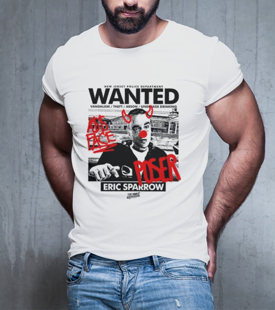 New Jersey Police Department Wanted Eric Sparrow Vandalism Theft Arson Underage Drinking Add Face Poser T-Shirt