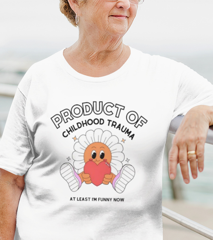 Product Of Childhood Trauma At Least I'm Funny Now Flower Holding Heart T-Shirt
