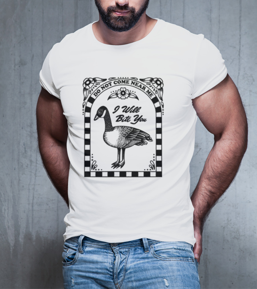 Renographics Do Not Come Near Me I Will Bite You Goose Floral Border T-Shirt