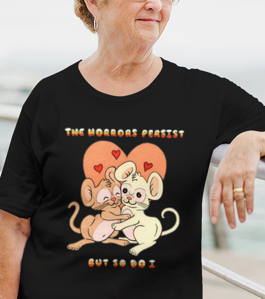 The Horrors Persist But So Do I Cute Cartoon Mice Embrace With Hearts T-Shirt