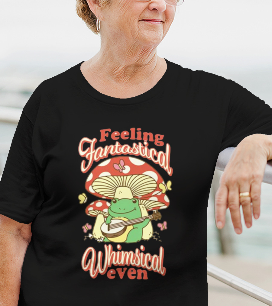 Feeling Fantastical Whimsical Even Frog Playing Banjo Under Mushroom With Butterflies T-Shirt