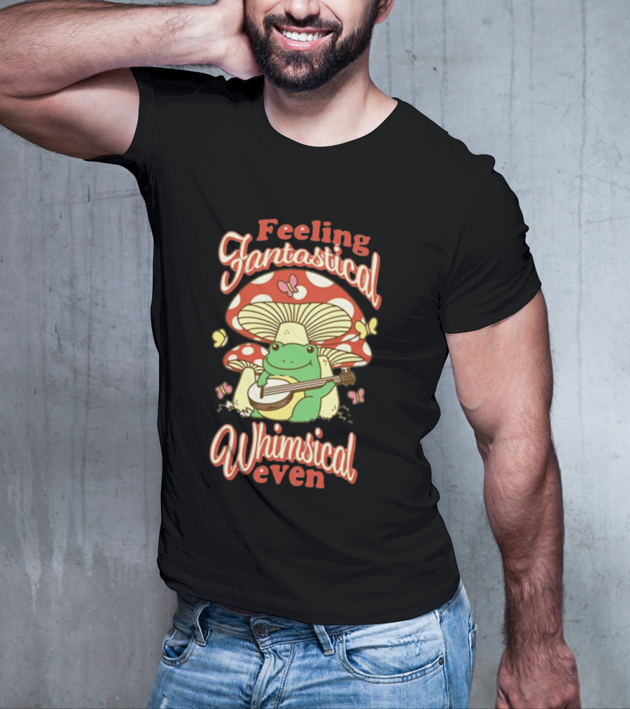 Feeling Fantastical Whimsical Even Frog Playing Banjo Under Mushroom With Butterflies T-Shirt
