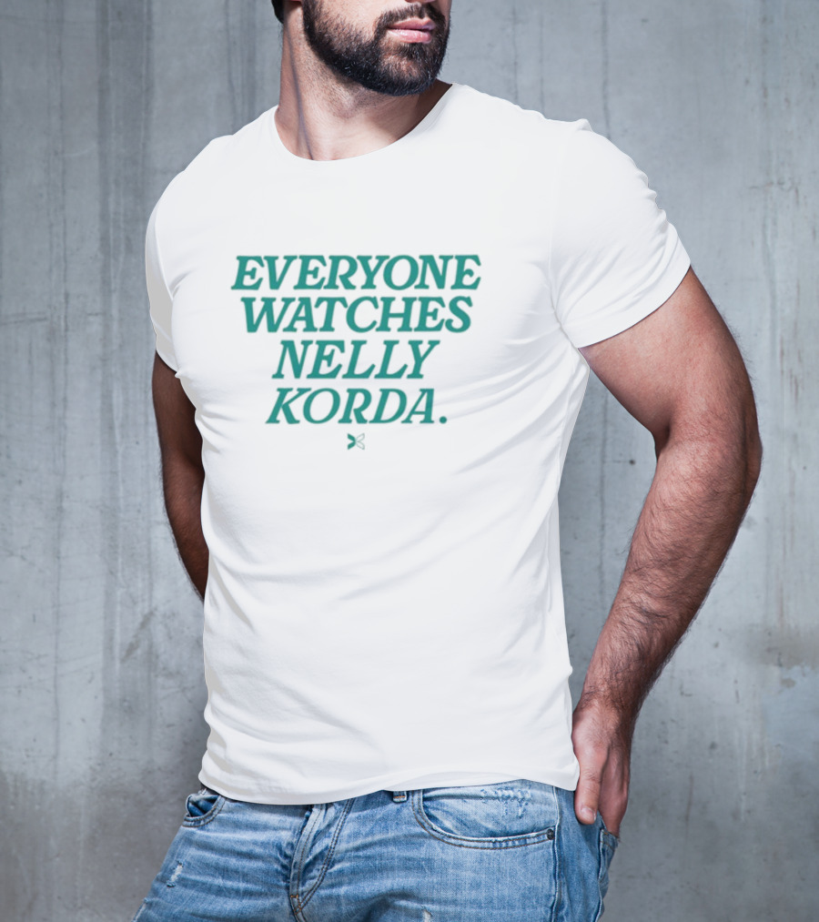 Everyone Watches Nelly Korda Togethxr T-Shirt