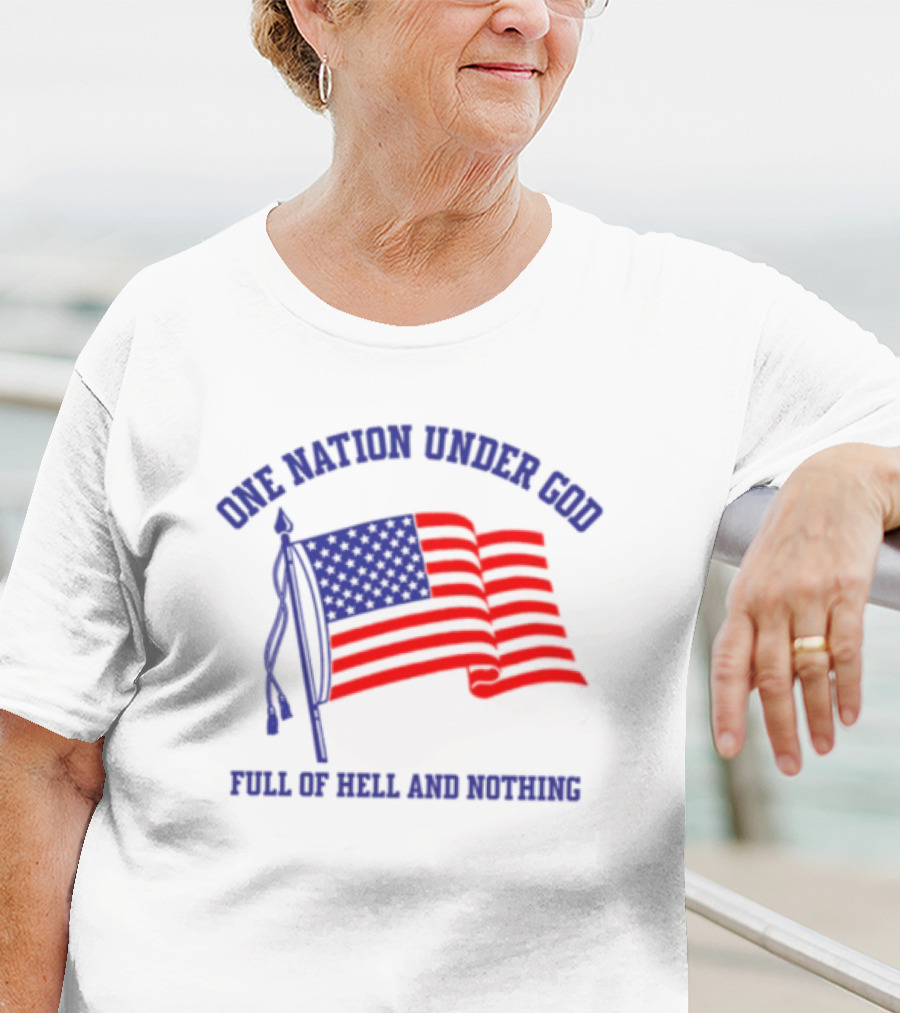 One Nation Under God Full Of Hell And Nothing American Flag Bandofnothing T-Shirt