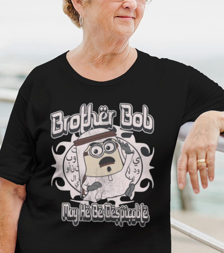 Brother Bob May He Be Despicable Wahlid Mohammad T-Shirt