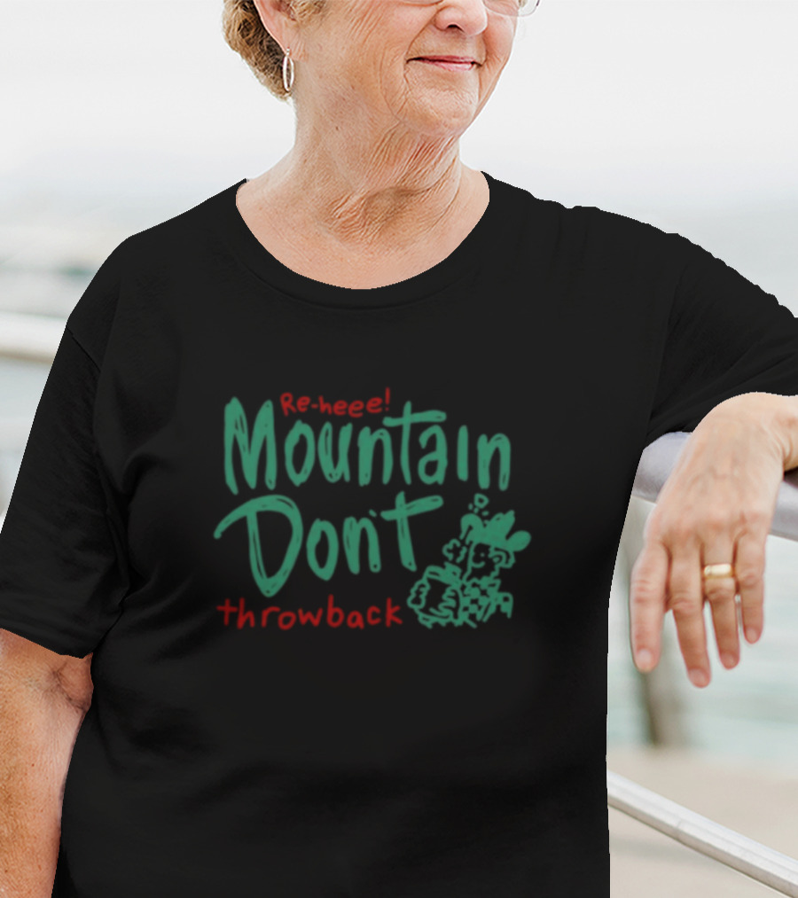 Mountain Don't Throwback Re-Heee Altstop Store T-Shirt
