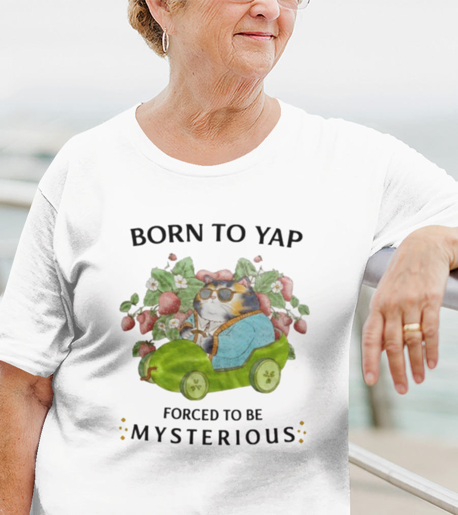Born To Yap Forced To Be Mysterious Cat In Green Car Surrounded By Flowers And Berries T-Shirt