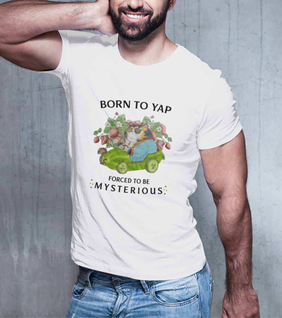 Born To Yap Forced To Be Mysterious Cat In Green Car Surrounded By Flowers And Berries T-Shirt