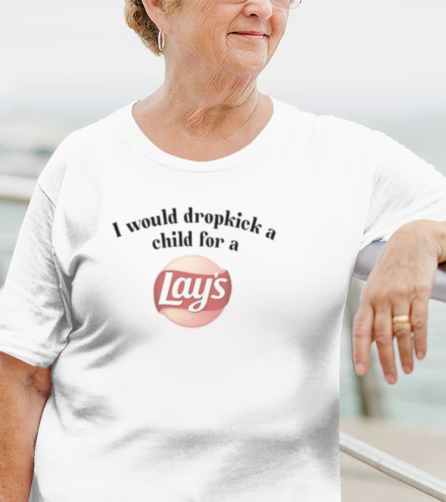 I Would Dropkick A Child For A Lay's T-Shirt