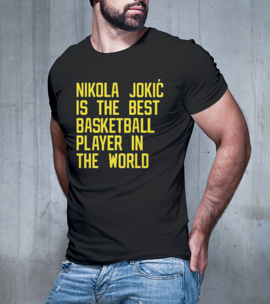 Nikola Jokić Is The Best Basketball Player In The World T-Shirt