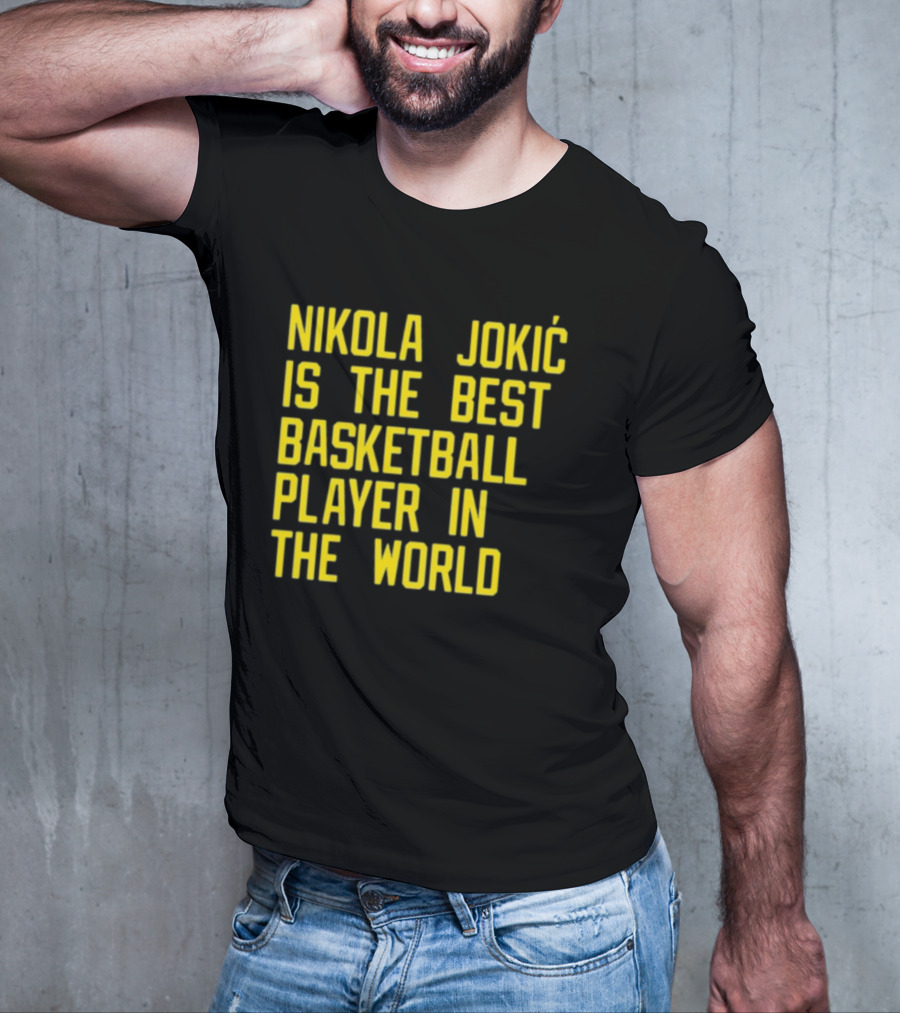Nikola Jokić Is The Best Basketball Player In The World T-Shirt