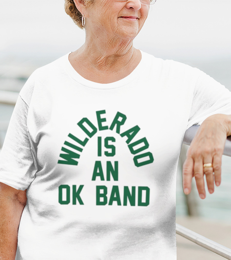 Wilderado Is An Ok Band T-Shirt