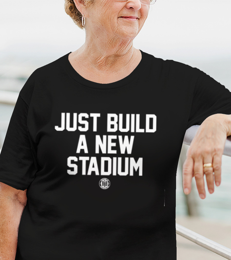 Just Build A New Stadium BBB T-Shirt