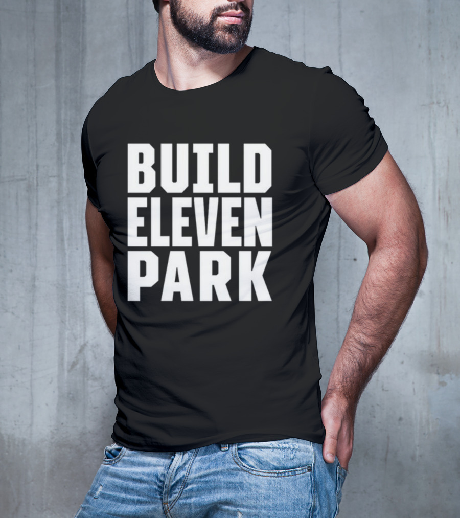 Build Eleven Park Soccer Stadium Initiative T-Shirt