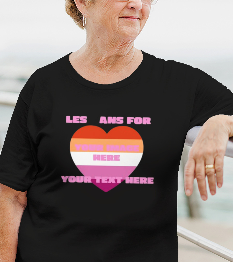 Sadstreet Store Lesbians Heart Your Image Your Text Custom T-Shirt