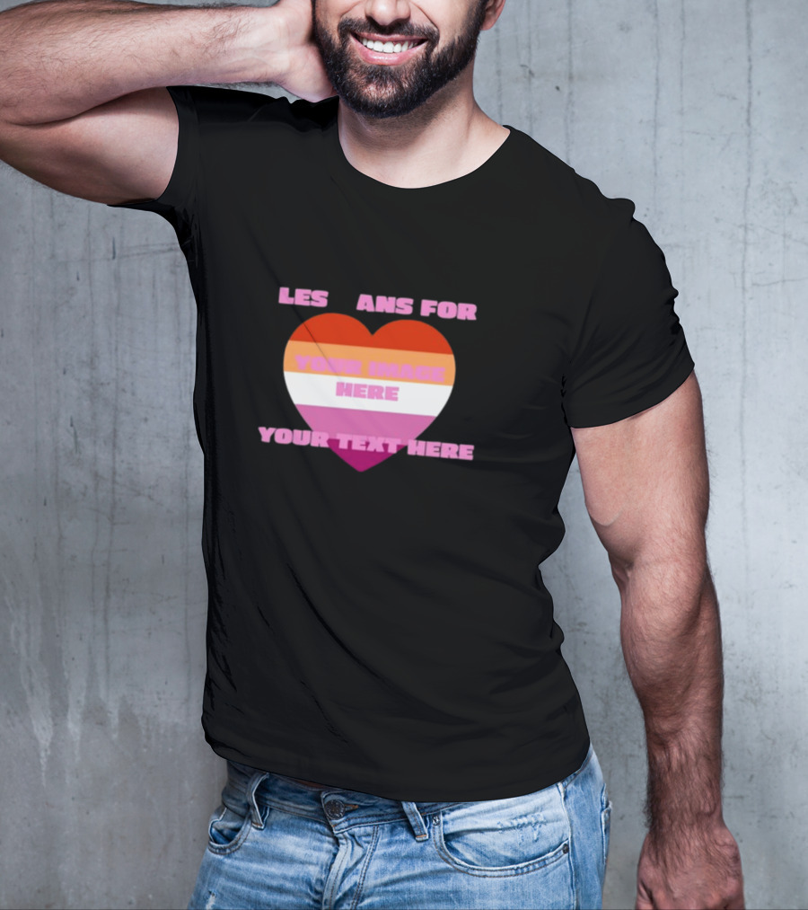 Sadstreet Store Lesbians Heart Your Image Your Text Custom T-Shirt