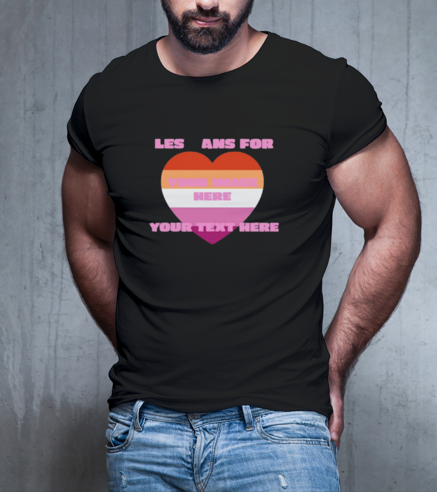 Sadstreet Store Lesbians Heart Your Image Your Text Custom T-Shirt