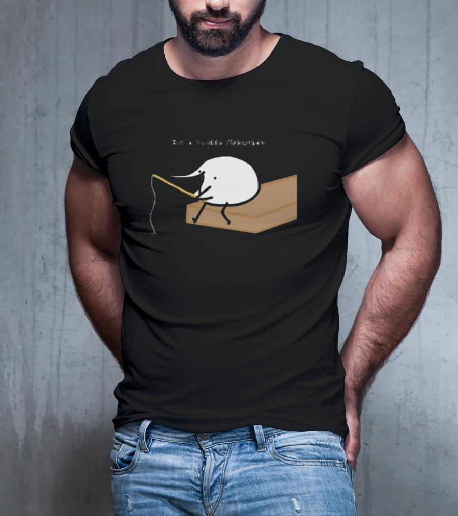 Berdyaboi But A Humble Fisherman Simple Fishing Line Drawing T-Shirt