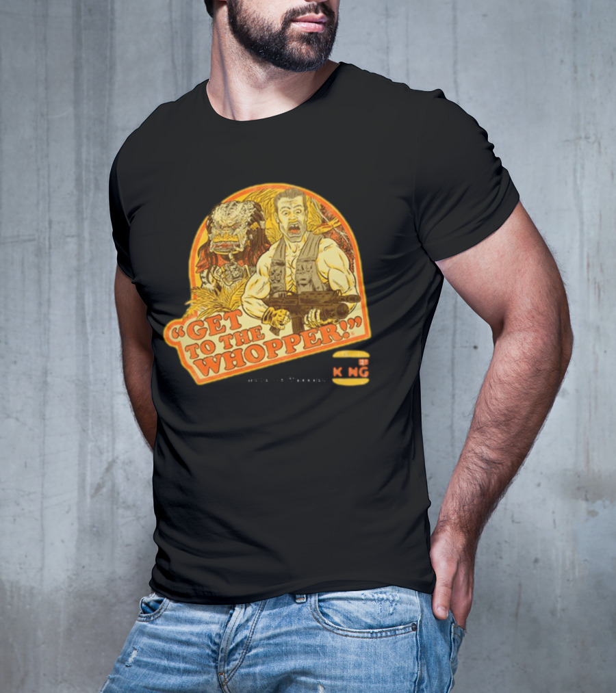 Get To The Whopper Make It A Whopper KMG T-Shirt