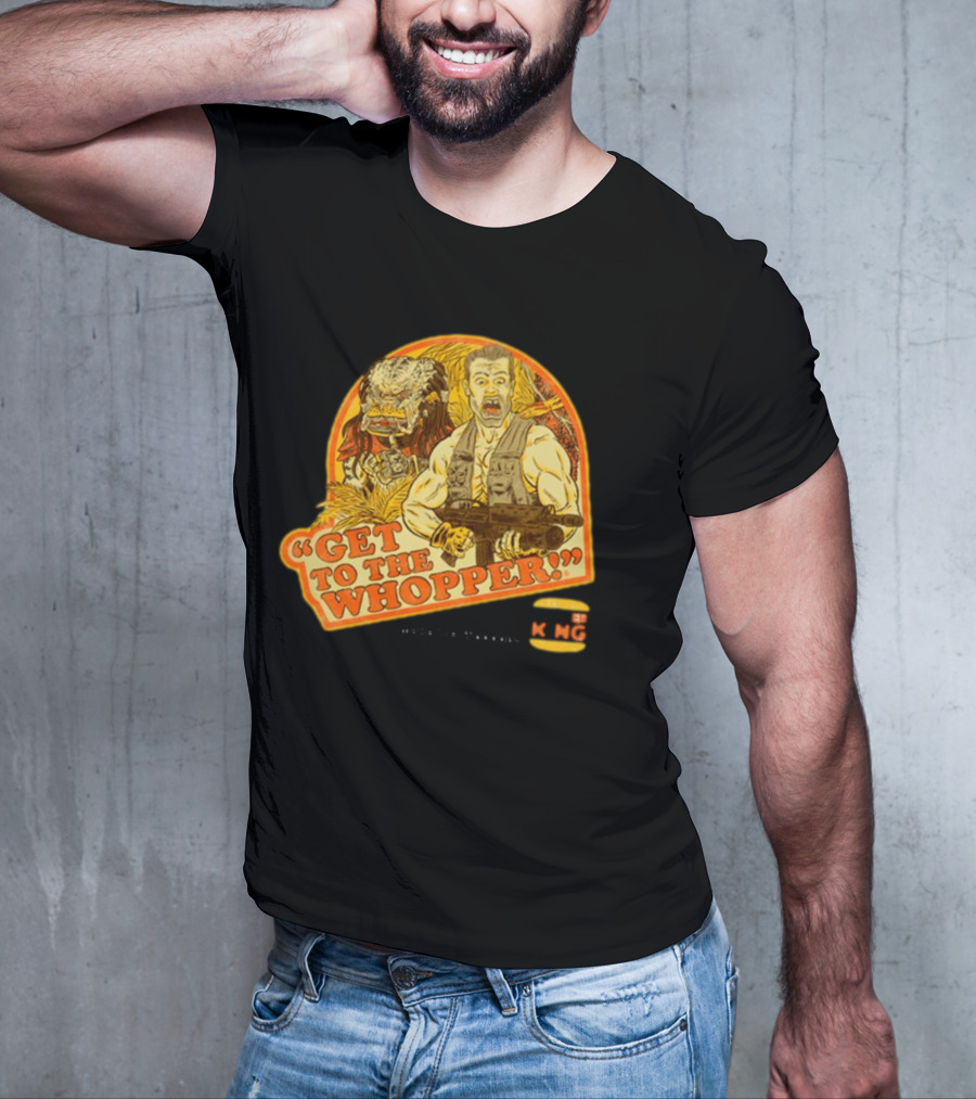 Get To The Whopper Make It A Whopper KMG T-Shirt