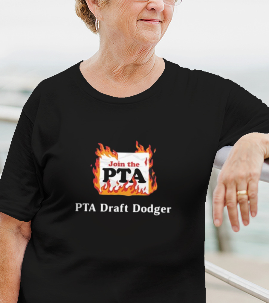 Middleclassfancy Join The PTA Draft Dodger With Flames T-Shirt