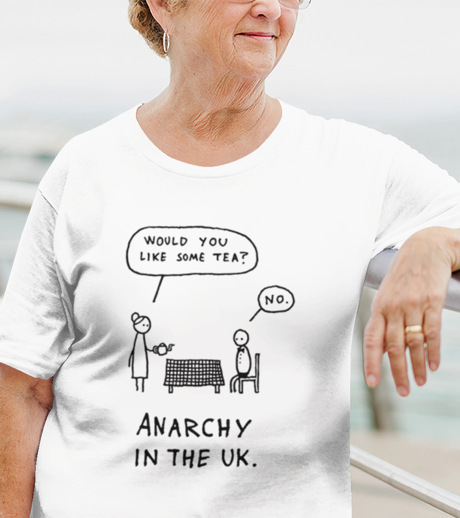 Punk And Stuff Would You Like Some Tea No Anarchy In The UK T-Shirt