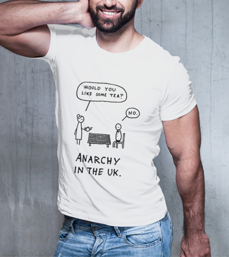 Punk And Stuff Would You Like Some Tea No Anarchy In The UK T-Shirt