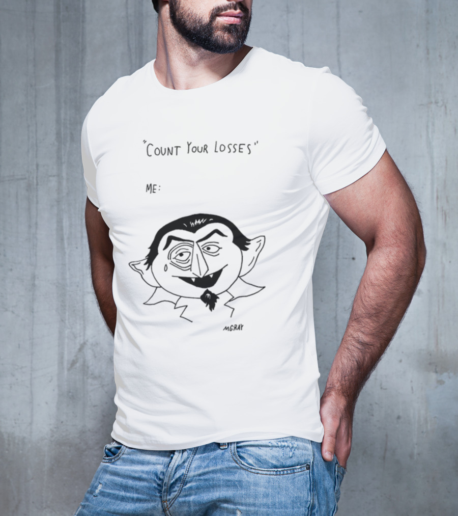 Count Your Losses Me Vampire MGRAY T-Shirt