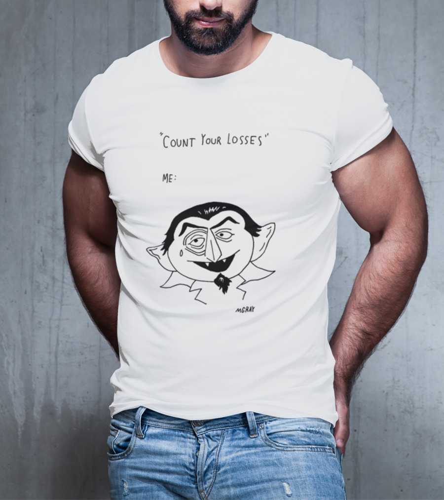 Count Your Losses Me Vampire MGRAY T-Shirt
