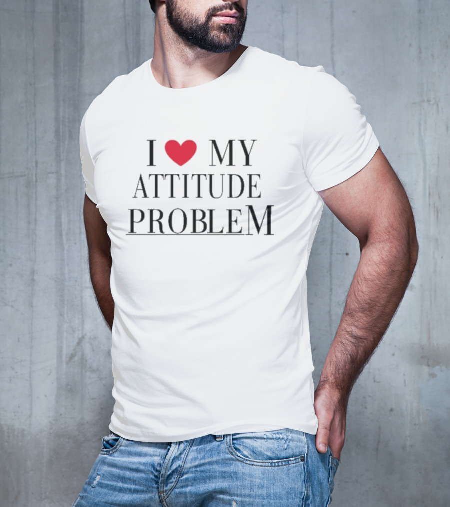 I Love My Attitude Problem Heart T-Shirt