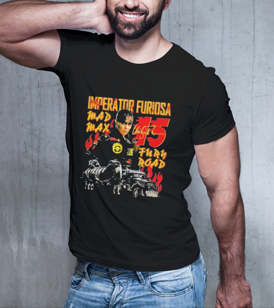 Imperator Furiosa Mad Max Charlize 15 Fury Road T-Shirt
